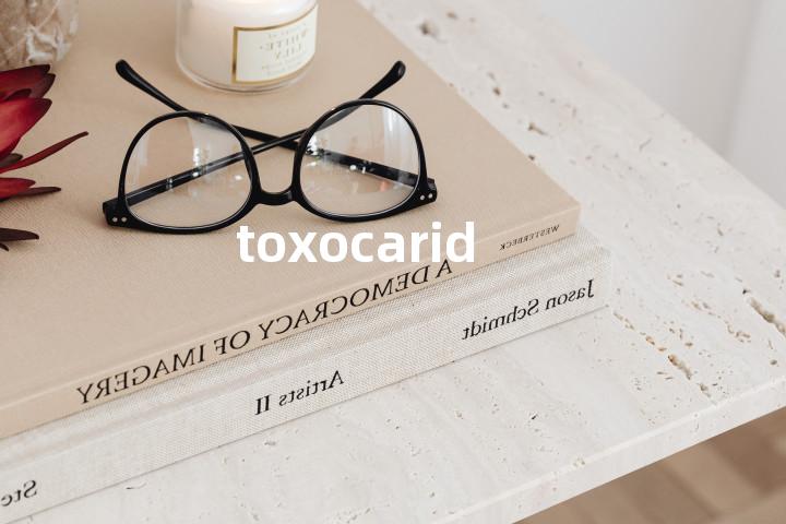 toxocarid单词图解，单词释义场景配图