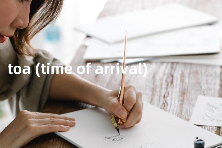 toa (time of arrival)单词图解，单词释义场景配图