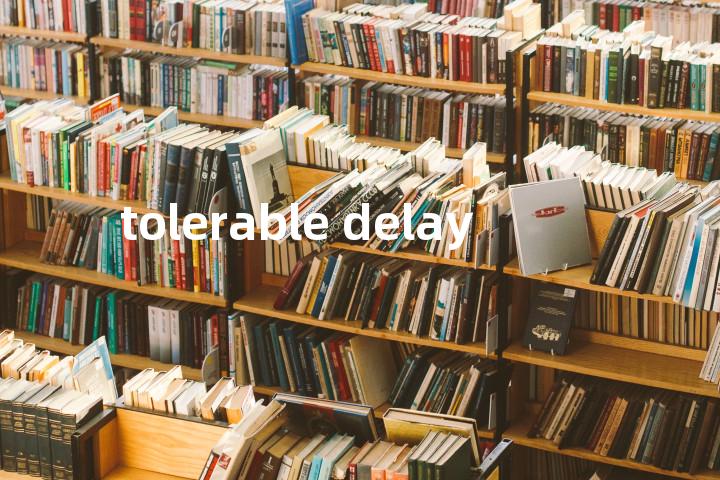 tolerable delay单词图解，单词释义场景配图