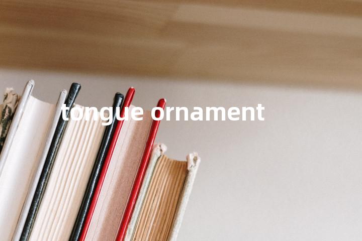 tongue ornament单词图解，单词释义场景配图
