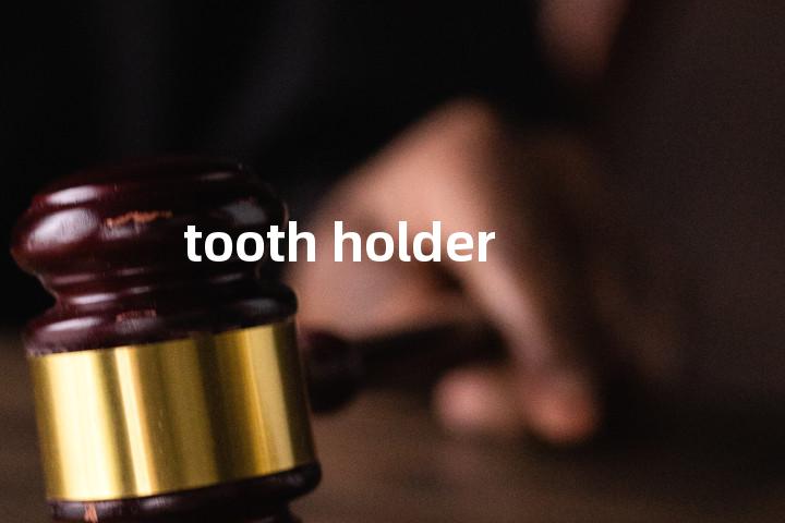 tooth holder单词图解，单词释义场景配图