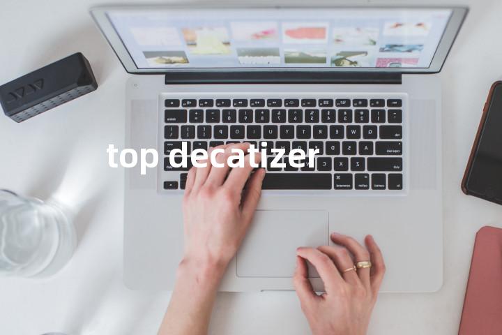 top decatizer单词图解，单词释义场景配图
