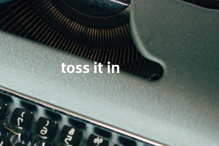 toss it in单词图解，单词释义场景配图