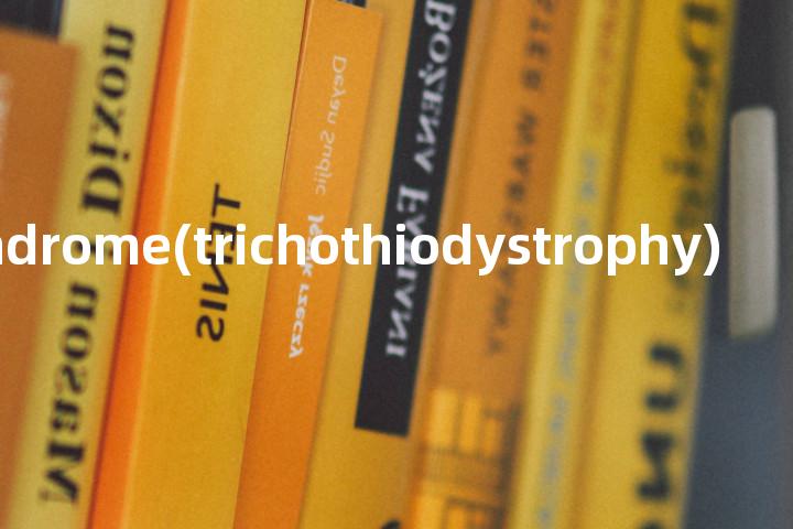 tay's syndrome(trichothiodystrophy)单词图解，单词释义场景配图