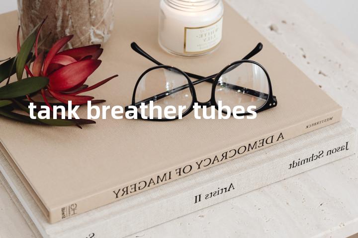 tank breather tubes单词图解，单词释义场景配图