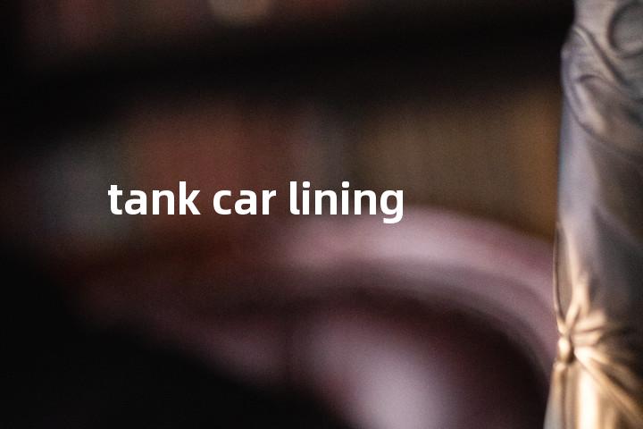 tank car lining单词图解，单词释义场景配图