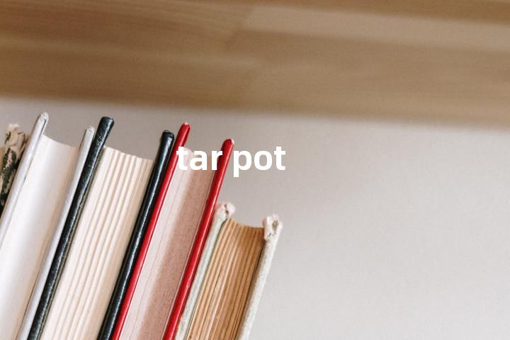 tar pot单词图解，单词释义场景配图