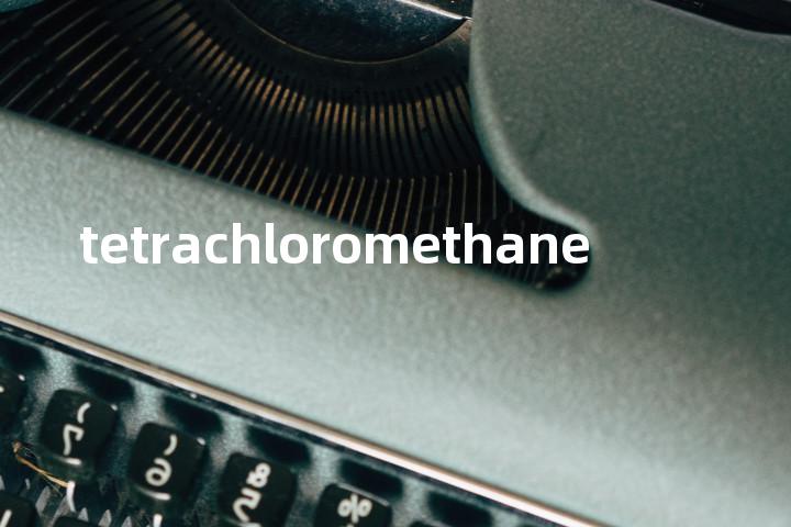 tetrachloromethane单词图解，单词释义场景配图