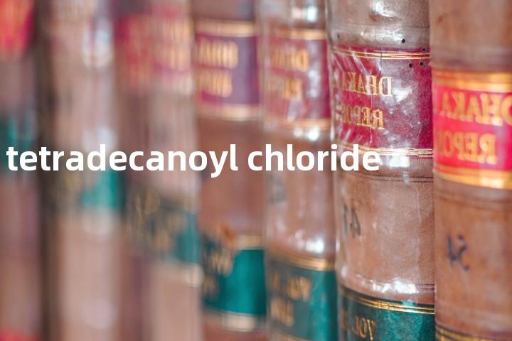tetradecanoyl chloride单词图解，单词释义场景配图