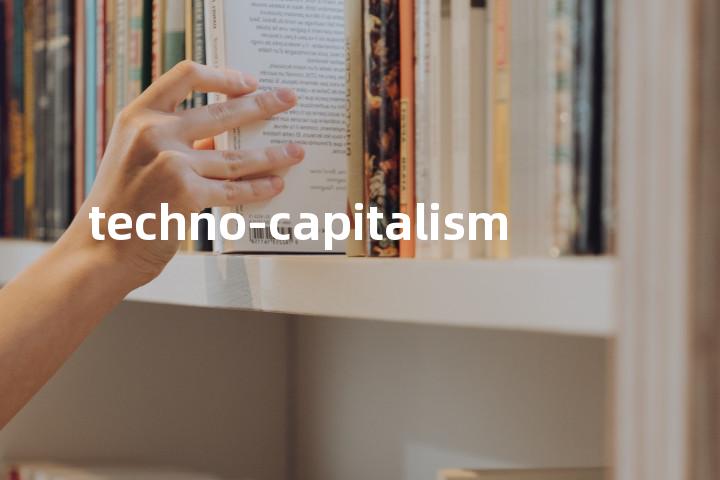 techno-capitalism单词图解，单词释义场景配图
