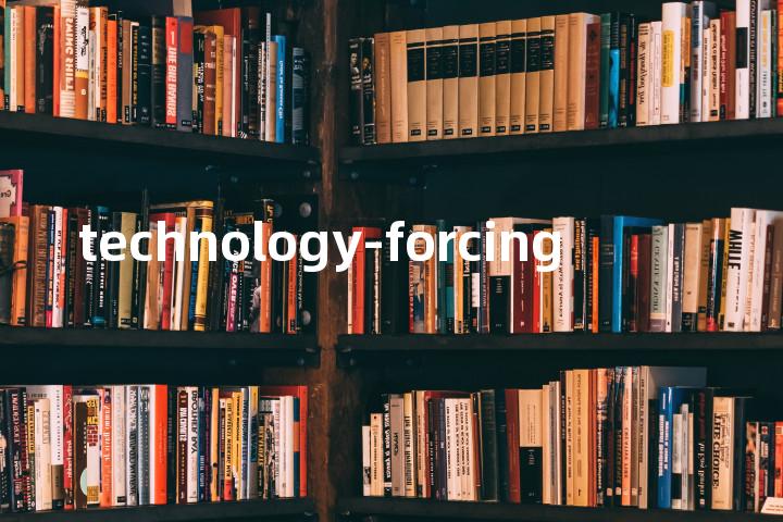 technology-forcing单词图解，单词释义场景配图