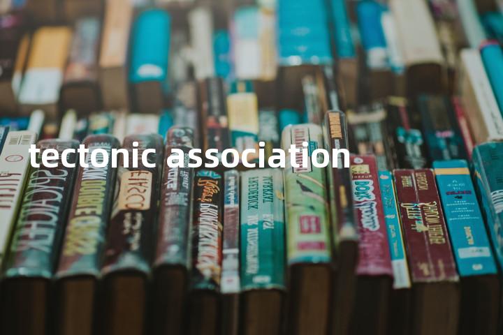 tectonic association单词图解，单词释义场景配图