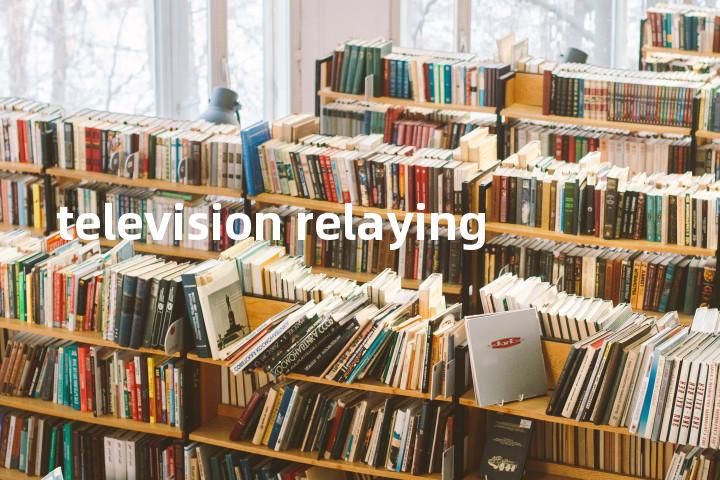 television relaying单词图解，单词释义场景配图