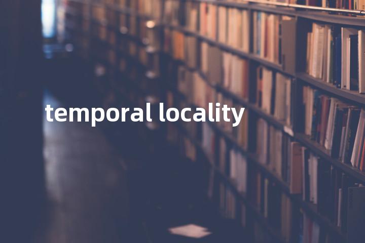 temporal locality单词图解，单词释义场景配图