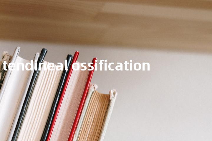 tendineal ossification单词图解，单词释义场景配图