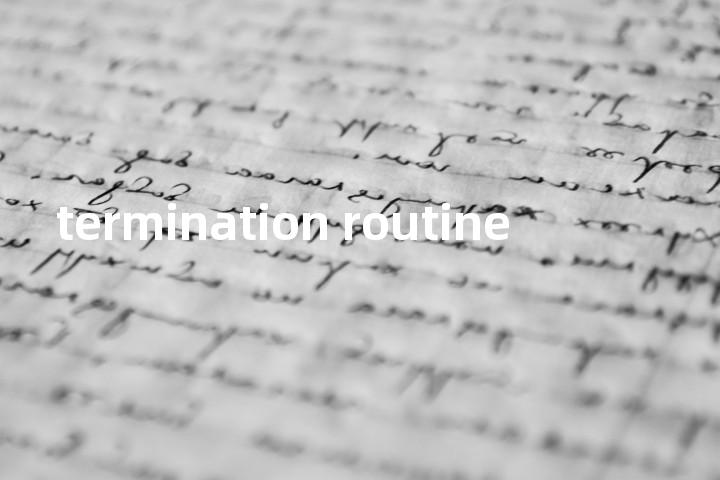 termination routine单词图解，单词释义场景配图