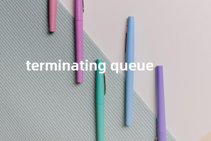 terminating queue单词图解，单词释义场景配图