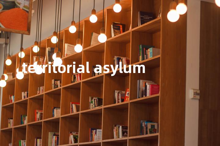 territorial asylum单词图解，单词释义场景配图