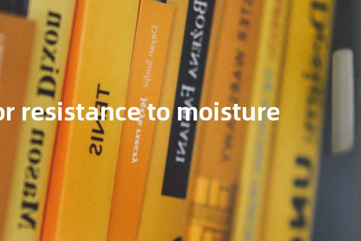 test for resistance to moisture单词图解，单词释义场景配图
