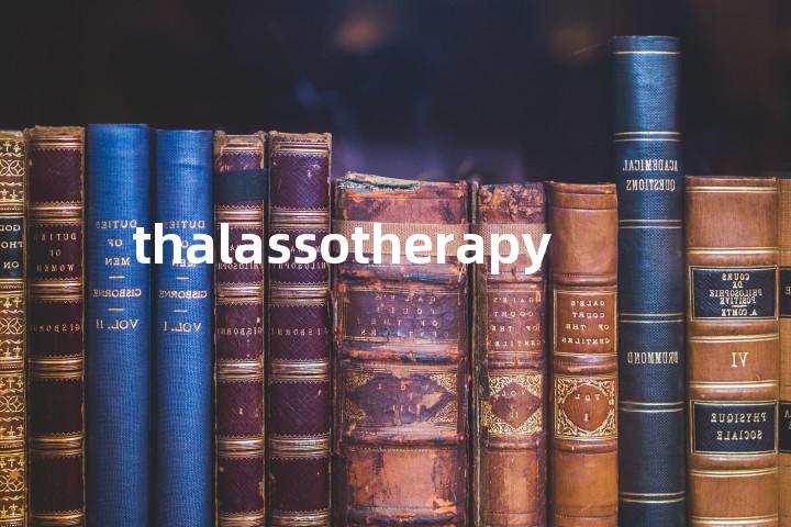 thalassotherapy单词图解，单词释义场景配图