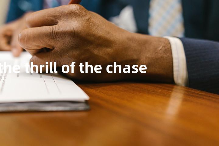 the thrill of the chase单词图解，单词释义场景配图