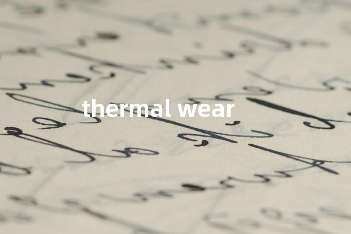 thermal wear单词图解，单词释义场景配图