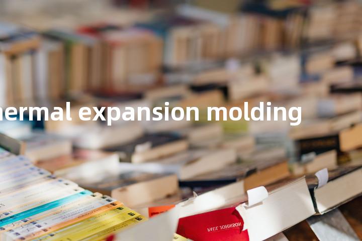 thermal expansion molding单词图解，单词释义场景配图