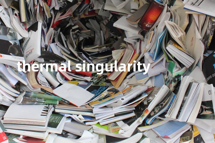 thermal singularity单词图解，单词释义场景配图