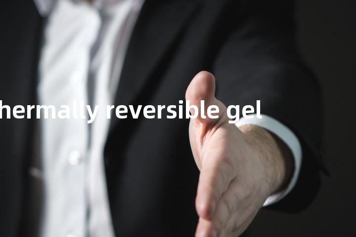 thermally reversible gel单词图解，单词释义场景配图