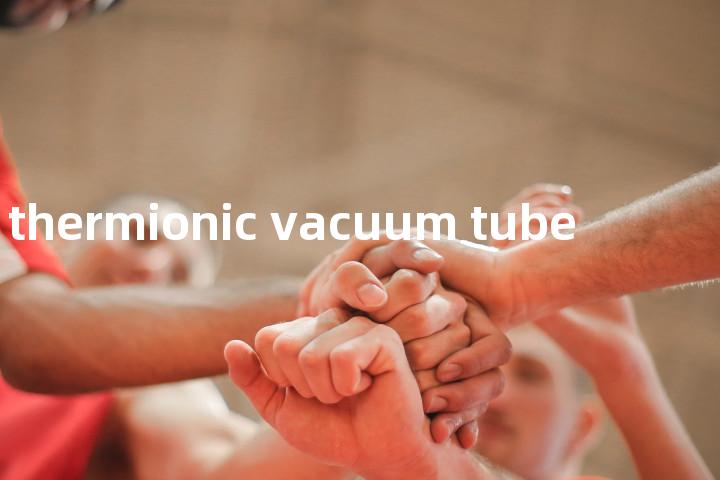thermionic vacuum tube单词图解，单词释义场景配图