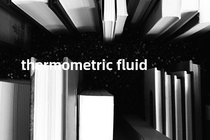 thermometric fluid单词图解，单词释义场景配图