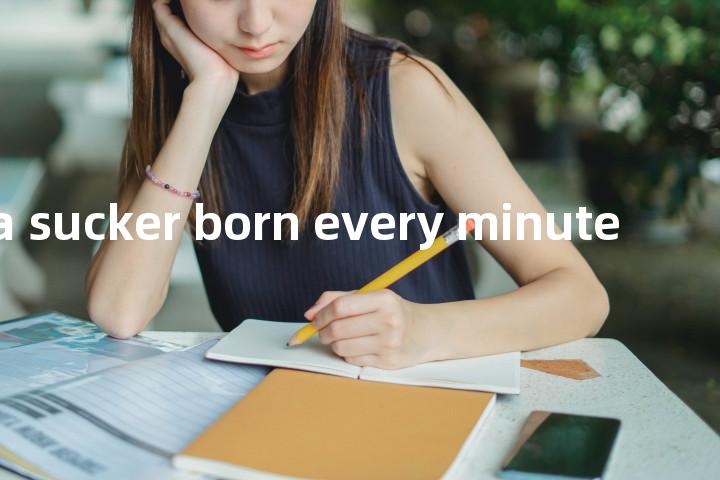 there's a sucker born every minute单词图解，单词释义场景配图