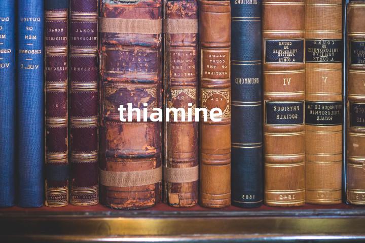 thiamine单词图解，单词释义场景配图
