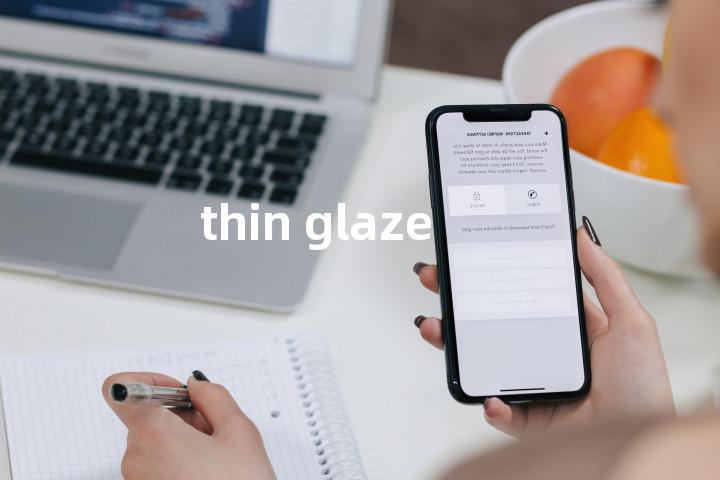 thin glaze单词图解，单词释义场景配图