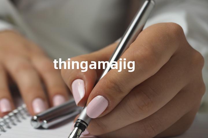 thingamajig