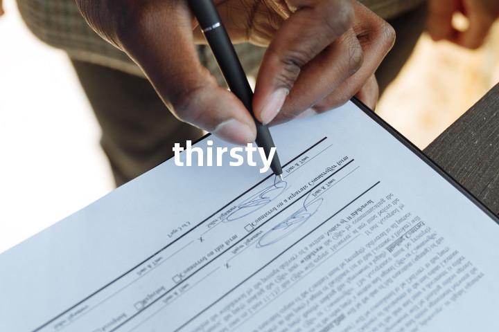 thirsty