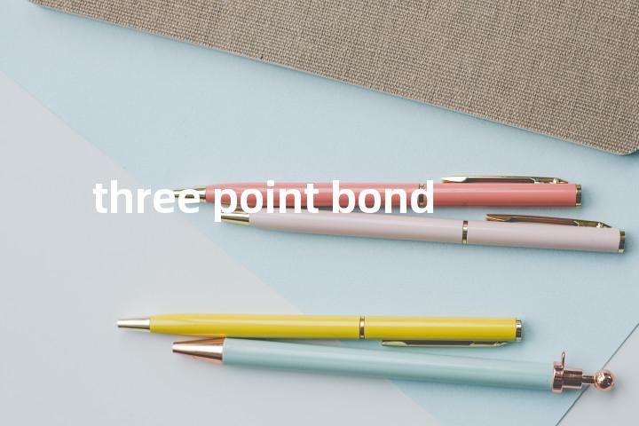 three point bond单词图解，单词释义场景配图