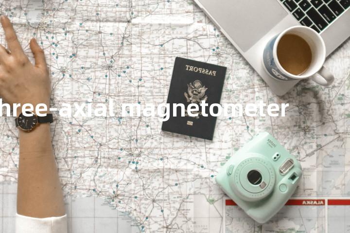 three-axial magnetometer单词图解，单词释义场景配图
