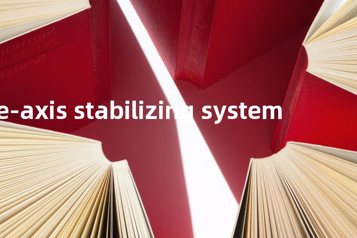 three-axis stabilizing system单词图解，单词释义场景配图