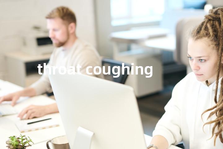 throat coughing单词图解，单词释义场景配图