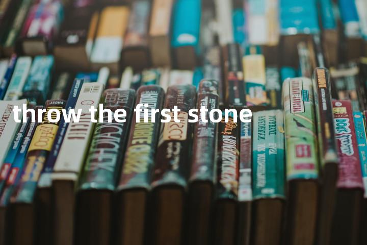 throw the first stone单词图解，单词释义场景配图