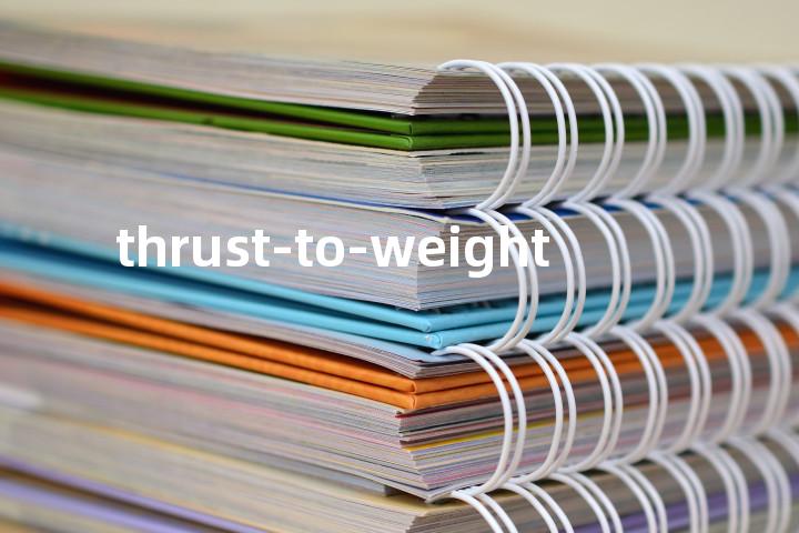 thrust-to-weight单词图解，单词释义场景配图