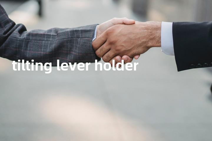 tilting lever holder单词图解，单词释义场景配图