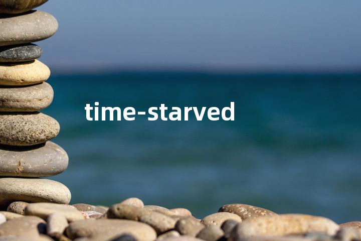 time-starved单词图解，单词释义场景配图