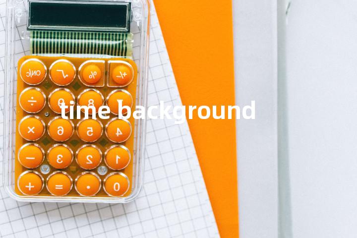 time background单词图解，单词释义场景配图