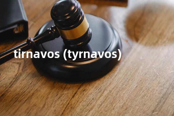 tirnavos (tyrnavos)单词图解，单词释义场景配图