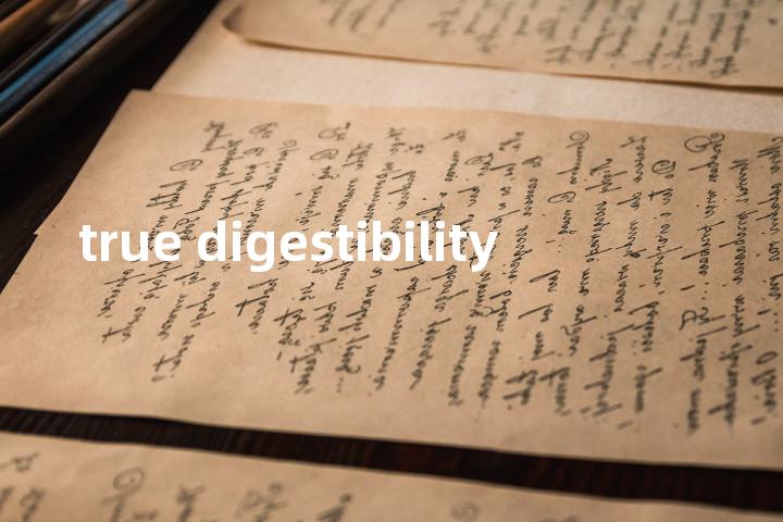 true digestibility单词图解，单词释义场景配图