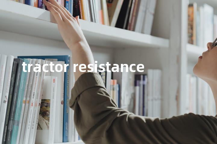 tractor resistance单词图解，单词释义场景配图