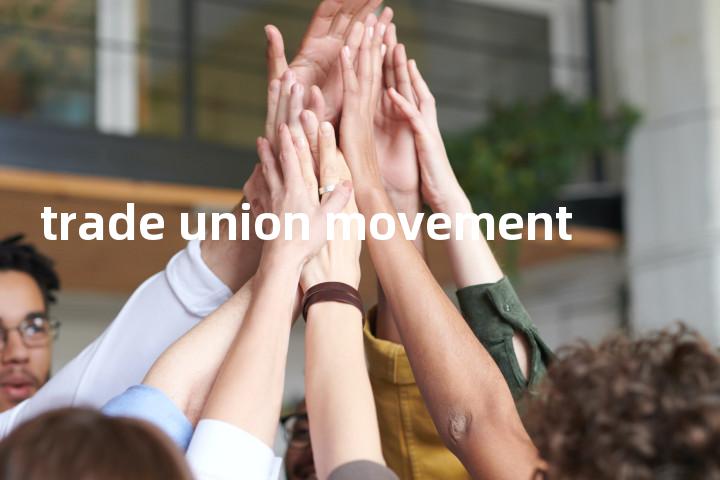 trade union movement单词图解，单词释义场景配图