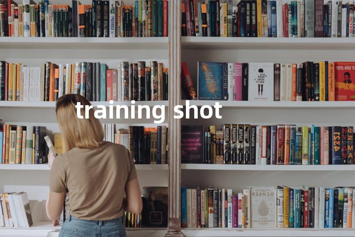 training shot单词图解，单词释义场景配图